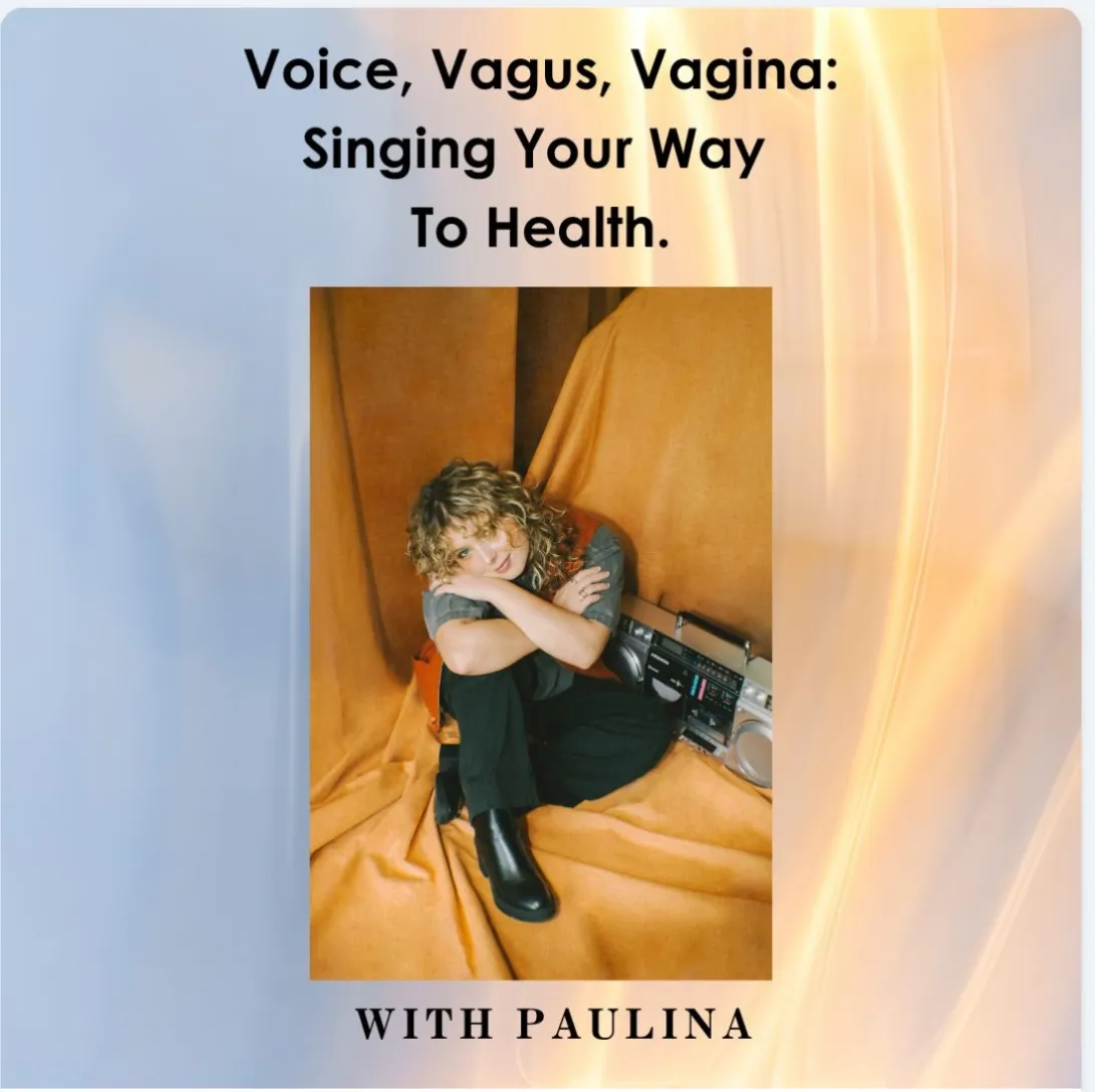 Episode #35 Voice, Vagus, Vagina with Paulina
