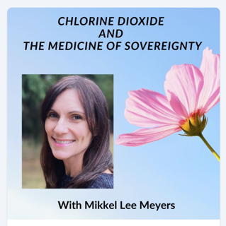 Episode #44 Chlorine Dioxide and the Medicine of Sovereignty with Mikkel Lee Meyers